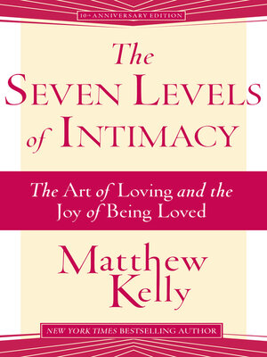 cover image of The Seven Levels of Intimacy: the Art of Loving and the Joy of Being Loved